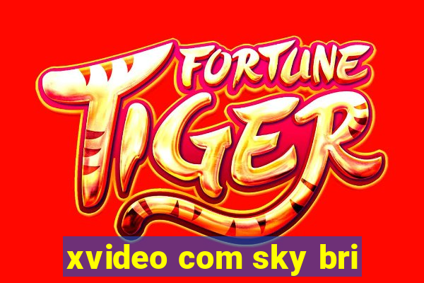 xvideo com sky bri